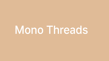 Mono Threads