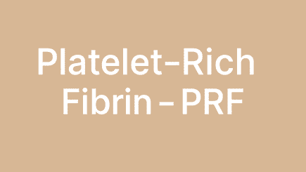 Platelet-Rich Fibrin (PRF)